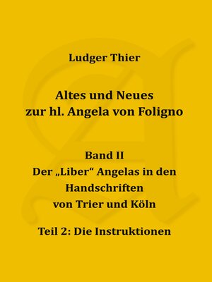 cover image of Der "Liber" Angelas in den Handschriften von Trier und Köln, Teil 2: Die Instruktionen